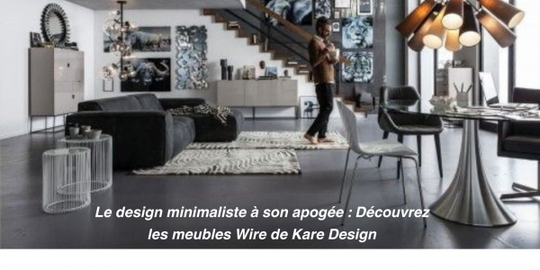 Le design minimaliste à son apogée : Découvrez les meubles Wire de Kare Design
